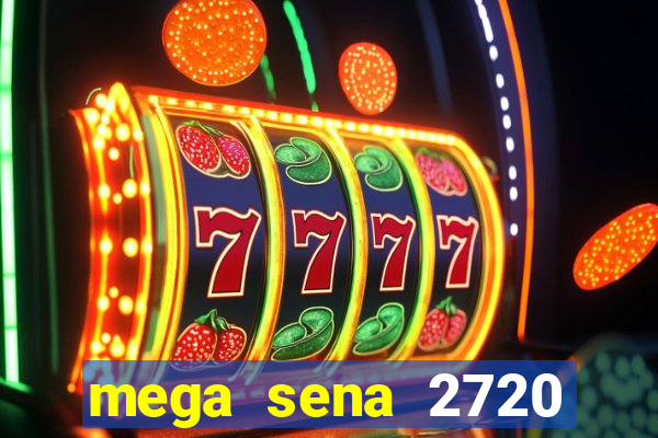 mega sena 2720 giga sena